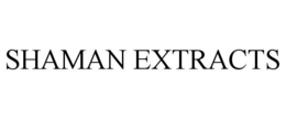 SHAMAN EXTRACTS trademark