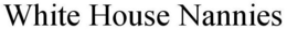 WHITE HOUSE NANNIES trademark