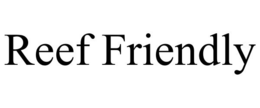 REEF FRIENDLY trademark