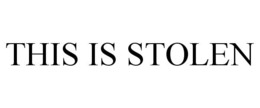 THIS IS STOLEN trademark