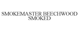 SMOKEMASTER BEECHWOOD SMOKED trademark