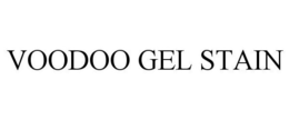 VOODOO GEL STAIN trademark