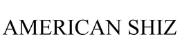AMERICAN SHIZ trademark