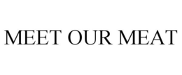 MEET OUR MEAT trademark