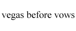 VEGAS BEFORE VOWS trademark