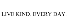 LIVE KIND. EVERY DAY. trademark