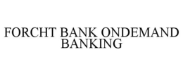 FORCHT BANK ONDEMAND BANKING trademark
