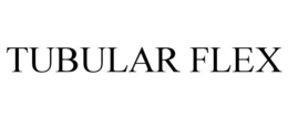 TUBULAR FLEX trademark