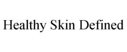 HEALTHY SKIN DEFINED trademark
