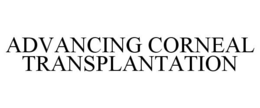 ADVANCING CORNEAL TRANSPLANTATION trademark