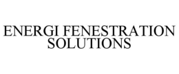 ENERGI FENESTRATION SOLUTIONS trademark