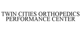 TWIN CITIES ORTHOPEDICS PERFORMANCE CENTER trademark