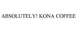 ABSOLUTELY! KONA COFFEE trademark