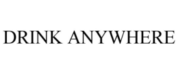 DRINK ANYWHERE trademark