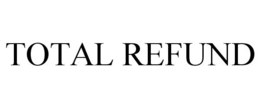 TOTAL REFUND trademark