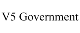V5 GOVERNMENT trademark