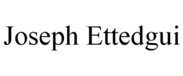 JOSEPH ETTEDGUI trademark