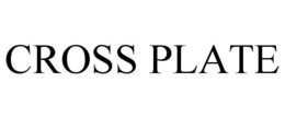 CROSS PLATE trademark