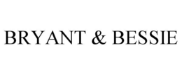 BRYANT & BESSIE trademark