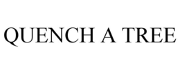 QUENCH A TREE trademark