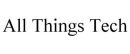 ALL THINGS TECH trademark