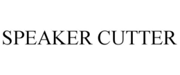 SPEAKER CUTTER trademark