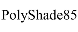 POLYSHADE85 trademark