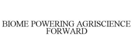 BIOME POWERING AGRISCIENCE FORWARD trademark