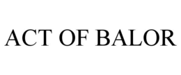 ACT OF BALOR trademark