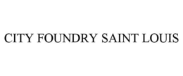 CITY FOUNDRY SAINT LOUIS trademark
