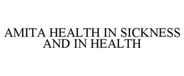AMITA HEALTH IN SICKNESS AND IN HEALTH trademark