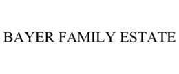 BAYER FAMILY ESTATE trademark