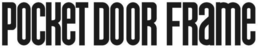 POCKET DOOR FRAME trademark