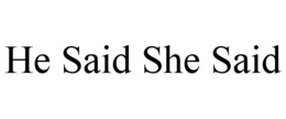 HE SAID SHE SAID trademark