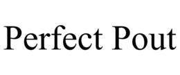 PERFECT POUT trademark