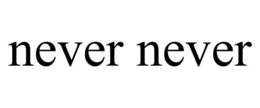 NEVER NEVER trademark