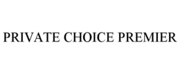 PRIVATE CHOICE PREMIER trademark