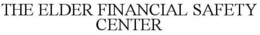 THE ELDER FINANCIAL SAFETY CENTER trademark