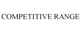 COMPETITIVE RANGE trademark