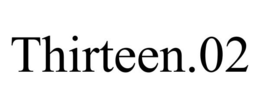 THIRTEEN.02 trademark