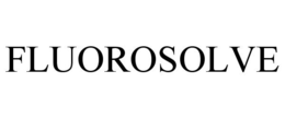 FLUOROSOLVE trademark