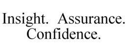 INSIGHT. ASSURANCE. CONFIDENCE. trademark