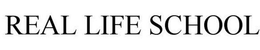 REAL LIFE SCHOOL trademark
