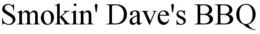 SMOKIN' DAVE'S BBQ trademark