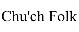 CHU'CH FOLK trademark
