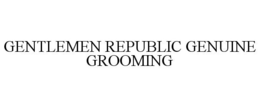 GENTLEMEN REPUBLIC GENUINE GROOMING trademark