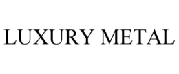 LUXURY METAL trademark