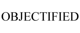 OBJECTIFIED trademark