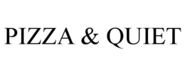 PIZZA & QUIET trademark
