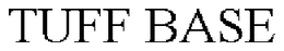 TUFF BASE trademark